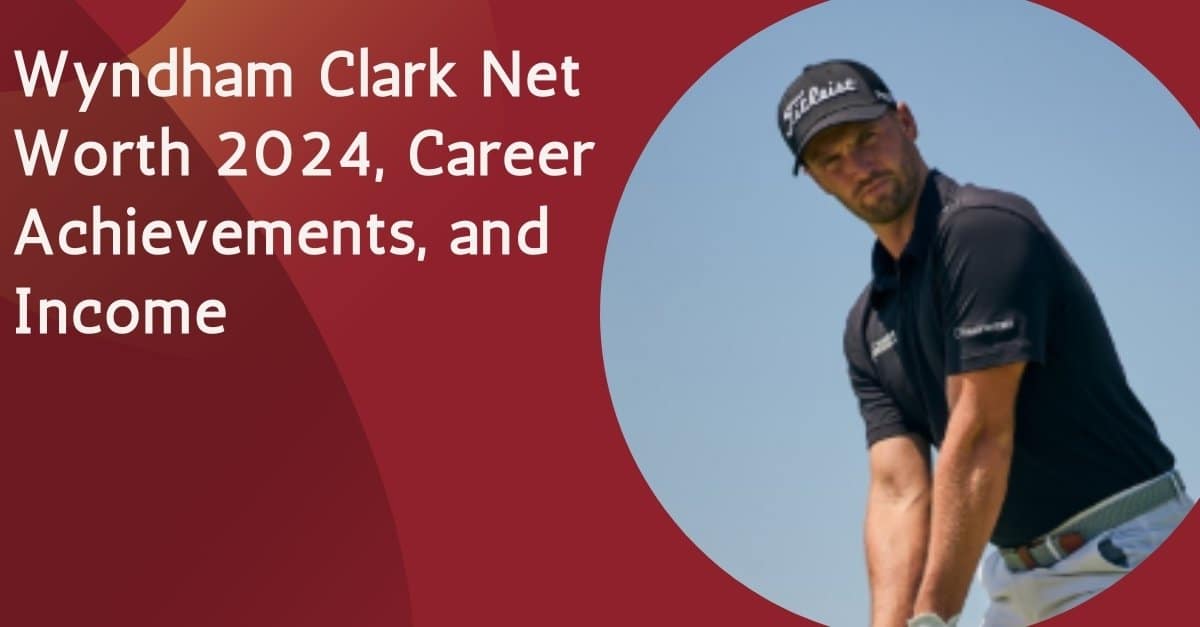 Wyndham Clark Net Worth 2024, Career Achievements, and Income