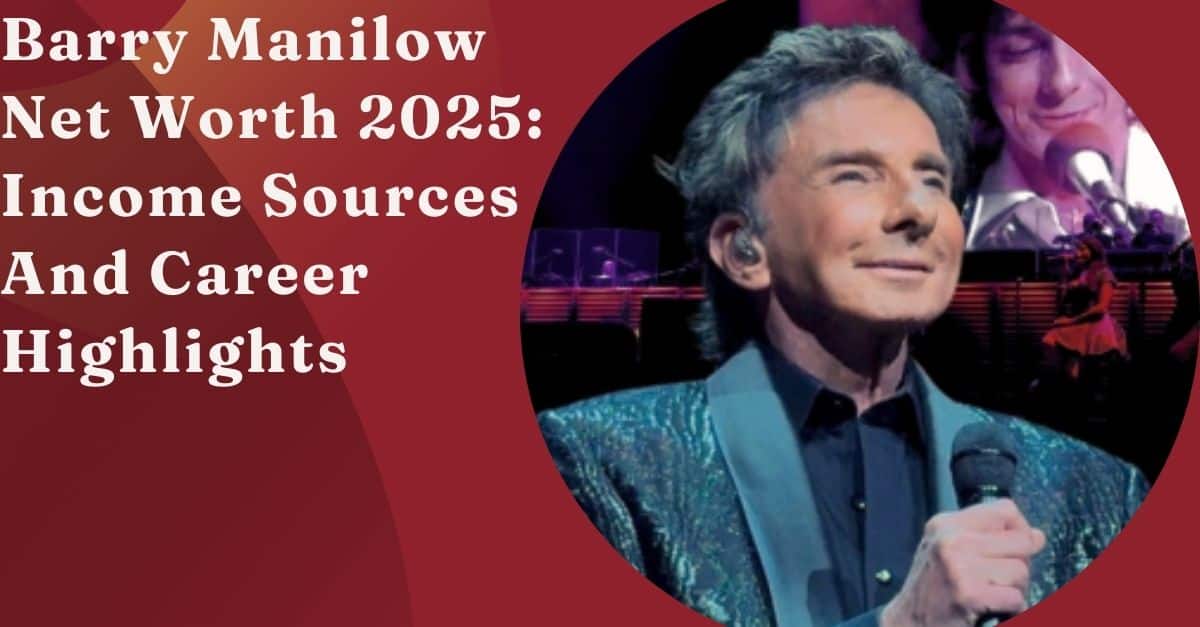 Barry Manilow Net Worth