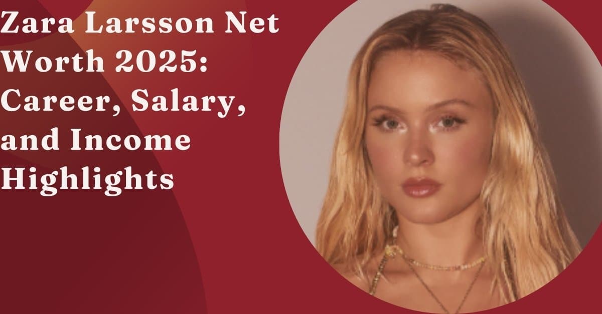 Zara Larsson Net Worth